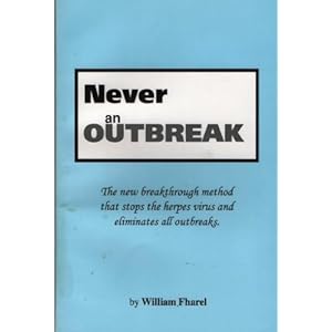 Never an Outbreak: The New Breakthrough Method that Stops the Herpes Virus and Eliminates All Outbreaks