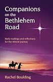 Companions on the Bethlehem Road : daily readings and reflections for the Advent journey