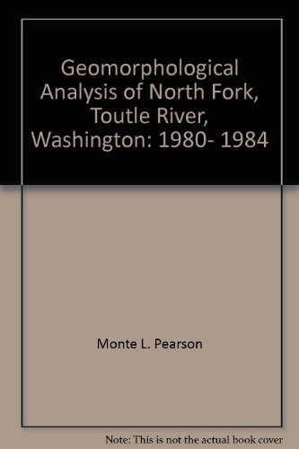 Geomorphological Analysis of North Fork, Toutle River, Washington: 1980- 1984