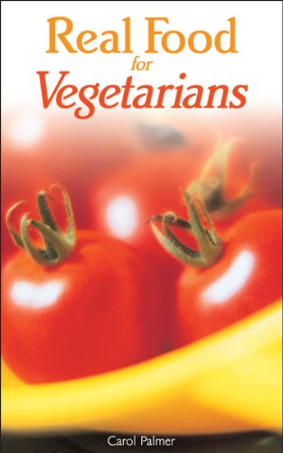 Real Food for Vegetarians, by Carol Palmer Real Food for Vegetarians, by Carol Palmer