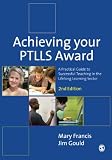 Achieving your PTLLS award : a practical guide to successful teaching in the lifelong learning sector