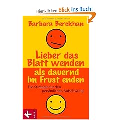 Lieber das Blatt wenden als dauern im Frust enden. Die Strategie f�r den pers�nlichen Aufschwung