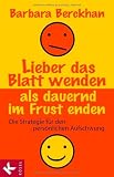 Lieber das Blatt wenden als dauern im Frust enden - Die Strategie f&uuml;r den pers&ouml;nlichen Aufschwung - Barbara Berckhan
