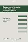 Supplemental irrigation in the Near East and North Africa : proceedings of a workshop on regional consultation on supplemental irrigation, ICARDA and FAO, Rabat, Morocco, 7-9 December, 1987