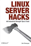 Linux Server Hacks: 100 Industrial-Strength Tips and Tools