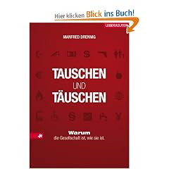 Tauschen und T�uschen. Warum die Gesellschaft ist, wie sie ist