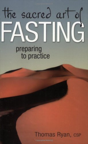 The Sacred Art of Fasting: Preparing to Practice (The Art of Spiritual Living)