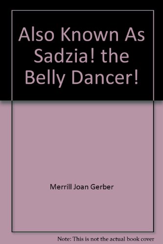 Also Known as Sadzia! The Belly Dancer!