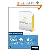 Microsoft SharePoint 2010 f�r Administratoren - Das Handbuch, m. CD-ROM