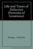 The life and times of Delacroix