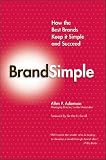 BrandSimple: How the Best Brands Keep It Simple and Succeed [BRANDSIMPLE -OS]
