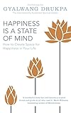 Happiness is a state of mind : how to create space for happiness in your life