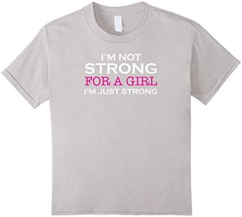Kids I'm Not Strong For A Girl I'm Just Strong Women Power Shirt 12 Silver
