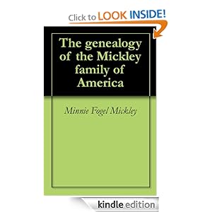 The genealogy of the Mickley family of America Minnie Fogel Mickley