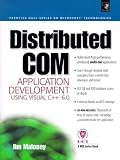 Distributed Com Application Development Using Visual C++ 6.0 with CDROM (Prentice Hall Series on Microsoft Technologies)