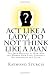 Act Like A Lady, Do Not Think Like A Man: The True Measure of How Men and Women View Love, Intimacy, Relationships and Faith
