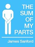 The Sum of My Parts (Kindle Single)