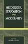 Heidegger, Education, and Modernity