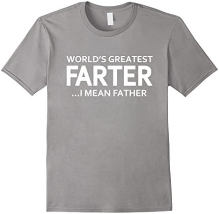 Men's World's greatest farter I mean father - Funny father shirt Medium Slate