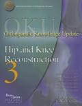 Orthopaedic Knowledge Update: Hip and Knee Reconstruction 3 (Orthopaedic Knowledge Update)