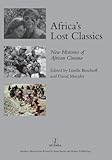 Africa's lost classics : new histories of African cinema