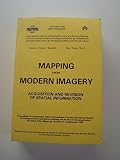 Mapping from modern imagery : acquisition and revision of Spatial information : proceedings of an international symposium organised by Commission IV of the International Society for Photogrammetry and