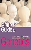 The bluffer's guide to genetics : [DNA, genomes, cloning]