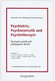 Produkt-Bild: Psychiatrie, Psychosomatik und Psychotherapie. F&uuml;r psycho-soziale und p&auml;dagogische Berufe