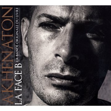 Akhenaton - La Face B : La Bande Originale Du Livre - Zortam Music