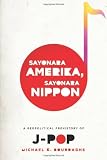 Sayonara Amerika, Sayonara Nippon: A Geopolitical Prehistory of J-POP (Asia Perspectives: History, Society, and Culture)