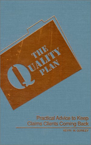 The Quality Plan: Practical Advice to Keep Claims Clients Coming Back