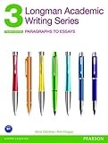 Longman academic writing series. 3, Paragraphs to essays