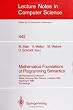 Mathematical Foundations of Programming Semantics: 5th International Conference, Tulane University, New Orleans, Louisiana, USA, March 29-April 1, 1989. Proceedings (Lecture Notes in Computer Science)