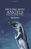 Arguing With Angels: Enochian Magic & Modern Occulture (S U N Y Seris in Western Esoteric Traditions)