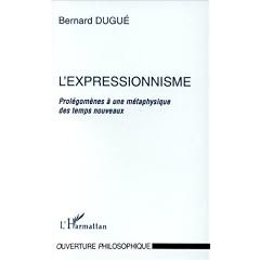 L'expressionnisme: Prol�gom�nes � une m�taphysique des temps nouveaux