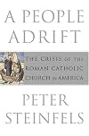 A People Adrift: The Crisis of the Roman Catholic Church in America