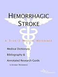 Hemorrhagic Stroke - A Medical Dictionary, Bibliography, and Annotated Research Guide to Internet References