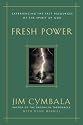 Fresh Power: Experiencing the Vast Resources of the Spirit of God
