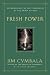 Fresh Power: Experiencing the Vast Resources of the Spirit of God