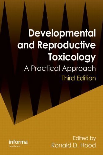 Developmental and Reproductive Toxicology: A Practical Approach, Third Edition 3rd (third) Edition published
