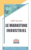 Revue Management et Société (EMS)  / Marketing industriel : Vade-mecum