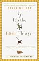 It's the Little Things . . .: An Appreciation of Life's Simple Pleasures