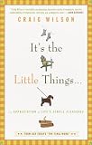 Its the Little Things . . .: An Appreciation of Lifes Simple Pleasures