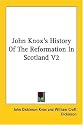 John Knox's History of the Reformation in Scotland V2