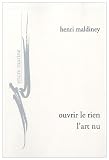 Ouvrir le rien, l&rsquo;art nu - Henri Maldiney