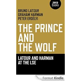 The Prince and the Wolf: Latour and Harman at the LSE