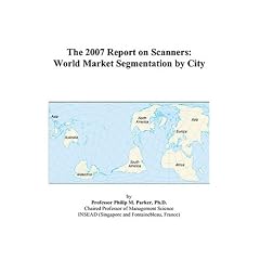The 2007 Report on Scanners: World Market Segmentation by City