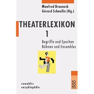 Theaterlexikon 1: Begriffe und Epochen, Bühnen und Ensembles