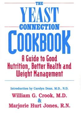 The Yeast Connection Cookbook: A Guide to Good Nutrition and Better Health [YEAST CONNECTION CKBK]