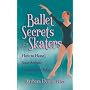 Ballet Secrets for Skaters: How to Hone Your Artistic Competitive Edge